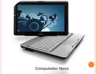 Computador Novo
 