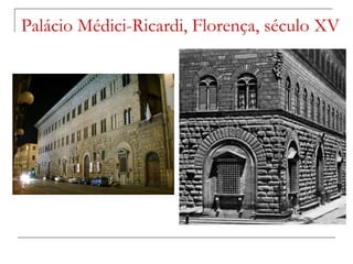 Palácio Médici-Ricardi, Florença, século XV
 