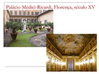 Palácio Médici-Ricardi, Florença, século XV
 