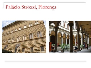 Palácio Strozzi, Florença
 