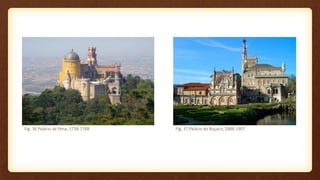 Fig. 36 Palácio da Pena, 1738-1768 Fig. 37 Palácio do Buçaco, 1888-1907
 