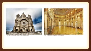 Fig. 40 Basílica de Santa Luzia, 1903-1943 Fig. 41 Palácio da Bolsa – salão árabe
 