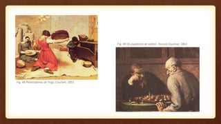 Fig. 48 Peneiradoras de Trigo, Courbet, 1855
Fig. 49 Os jogadores de xadrez, Honoré Daumier, 1863
 