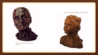 Fig. 54 A Velha Helena, Camille
Claudel
Fig. 55 A Pequena Castelã, Camille Claudel
 