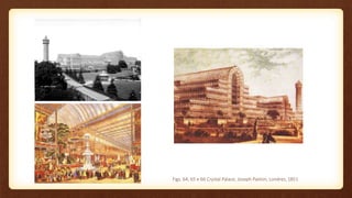 Figs. 64, 65 e 66 Crystal Palace, Joseph Paxton, Londres, 1851
 