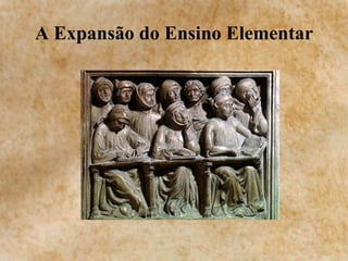 A Expansão do Ensino Elementar 