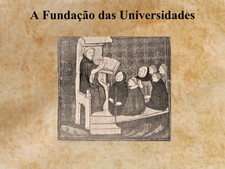 A Fundação das Universidades 