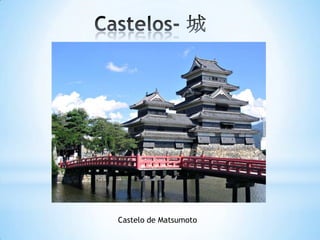 Castelo de Matsumoto
 