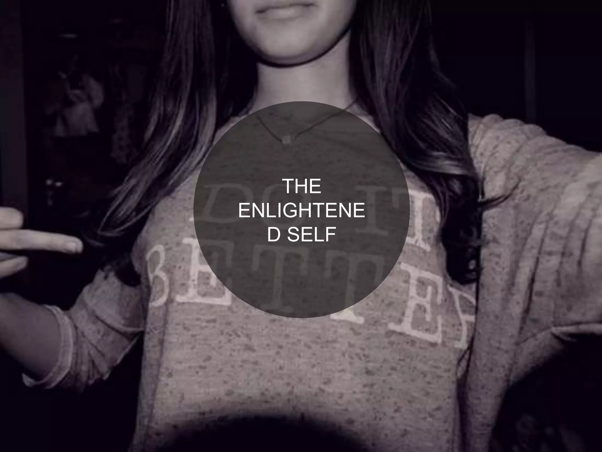 THE
ENLIGHTENE
D SELF
 