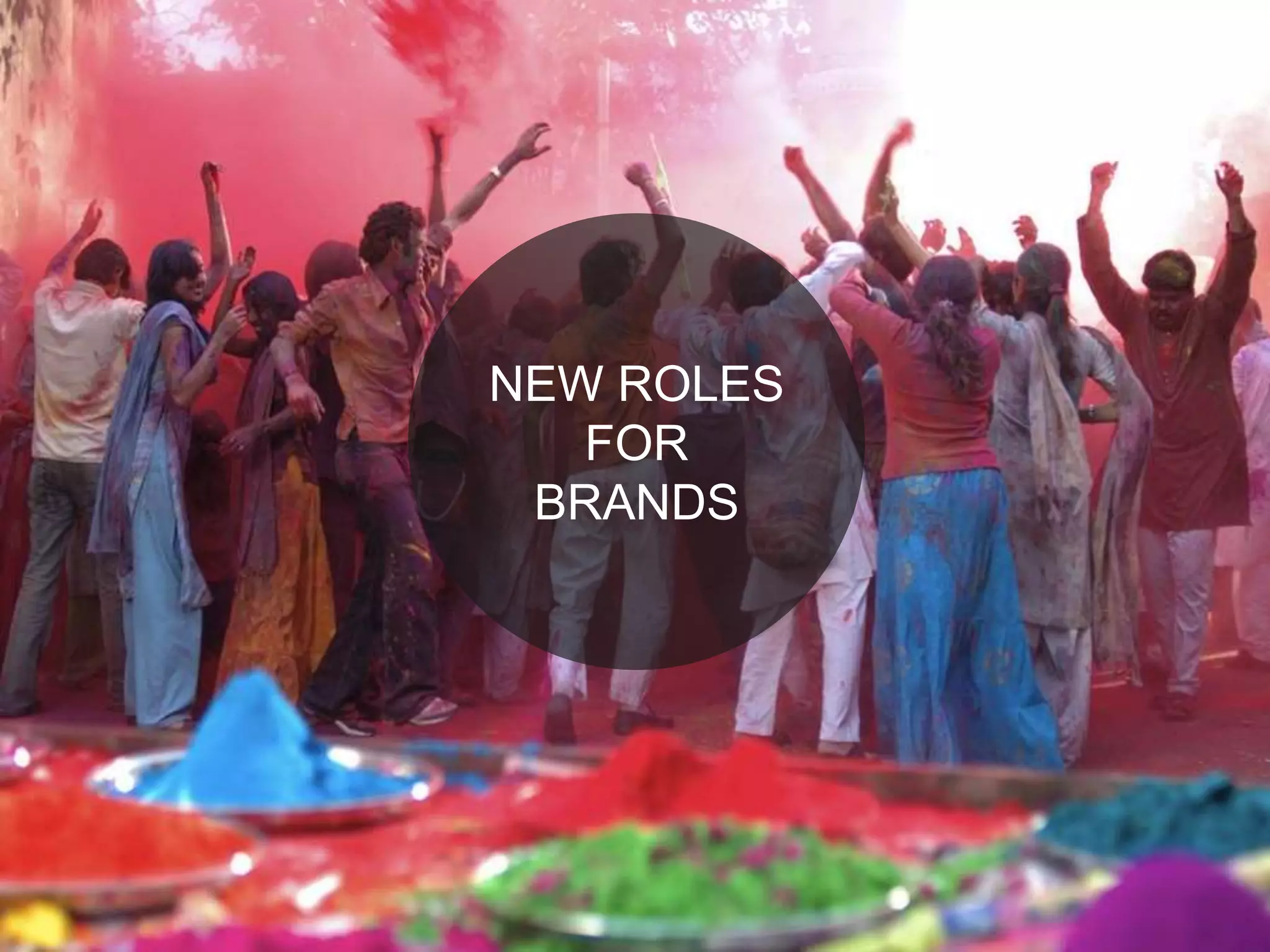 NEW ROLES
FOR
BRANDS
 