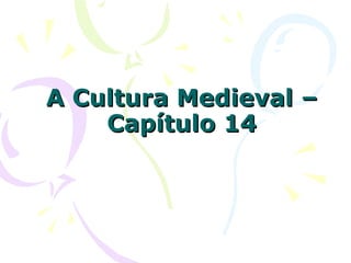 A Cultura Medieval – Capítulo 14 