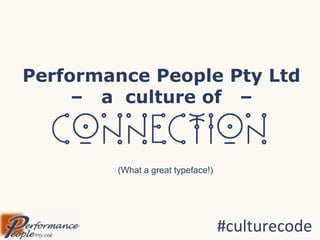 Performance People Pty Ltd
– a culture of –

(What a great typeface!)

#culturecode

 