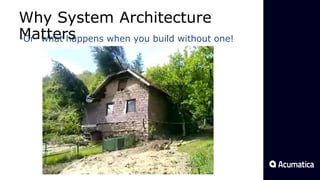 Why System Architecture
Matters-Or- what happens when you build without one!
 