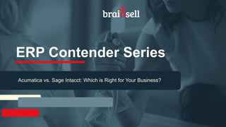 ERP Contender Series
Acumatica vs. Sage Intacct: Which is Right for Your Business?
 