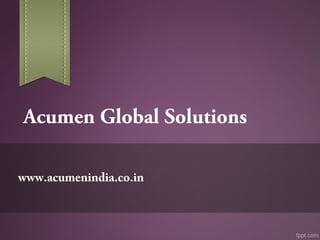Acumen Global Solutions
www.acumenindia.co.in

 
