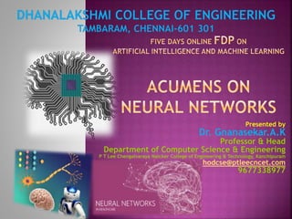 Presented by
Dr. Gnanasekar.A.K
Professor & Head
Department of Computer Science & Engineering
P T Lee Chengalvaraya Naicker College of Engineering & Technology, Kanchipuram
hodcse@ptleecncet.com
9677338977
 
