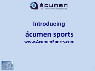 Introducing
1
ácumen sports
www.AcumenSports.com
 