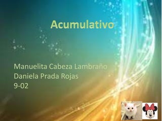 Manuelita Cabeza Lambraño
Daniela Prada Rojas
9-02
 