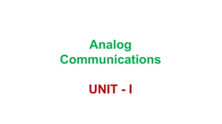 Analog
Communications
UNIT - I
 