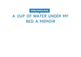 Get A Cup Of Water Under My Bed A Memoir Full Audiobook