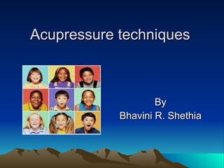 Acupressure techniques By Bhavini R. Shethia 