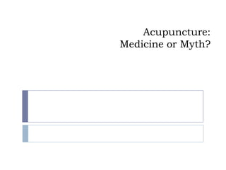 Acupuncture:
Medicine or Myth?

 