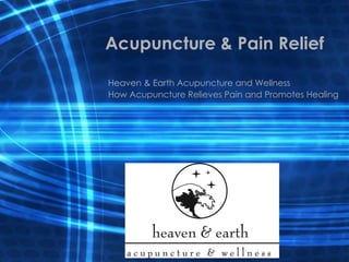 Acupuncture & Pain Relief Heaven & Earth Acupuncture and Wellness How Acupuncture Relieves Pain and Promotes Healing 