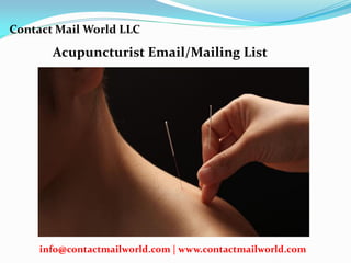 Acupuncturist Email/Mailing List
Contact Mail World LLC
info@contactmailworld.com | www.contactmailworld.com
 