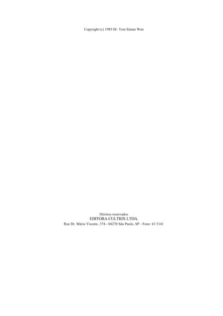 Copyright (c) 1985 Dr. Tom Sintan Wen
Direitos reservados
EDITORA CULTRIX LTDA.
Rua Dr. Mário Vicente, 374 - 04270 São Paulo, SP - Fone: 63 3141
 