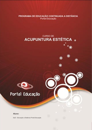 AN02FREV001/REV 4.0
84
PROGRAMA DE EDUCAÇÃO CONTINUADA A DISTÂNCIA
Portal Educação
CURSO DE
ACUPUNTURA ESTÉTICA
Aluno:
EaD - Educação a Distância Portal Educação
 