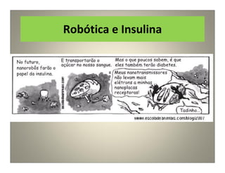 Robótica e Insulina
 