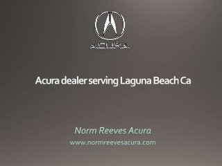 Acura dealer serving Laguna Beach Ca
