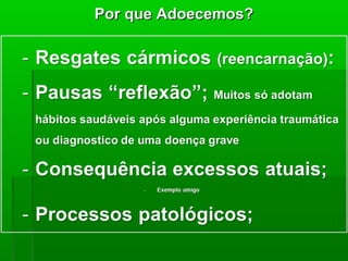 Por que Adoecemos?
 