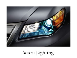 Acura Lightings 
 