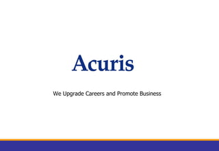 We Upgrade Careers and Promote Business 