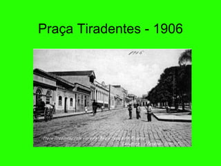 Praça Tiradentes - 1906 