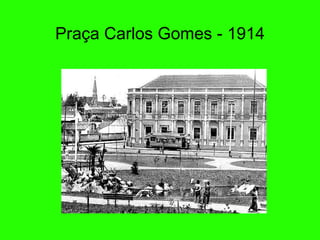 Praça Carlos Gomes - 1914 