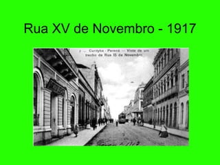 Rua XV de Novembro - 1917 