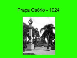 Praça Os ório - 1924 