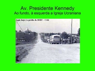 Av. Presidente Kennedy Ao fundo,  à  esquerda a Igreja Ucraniana 