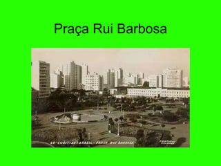 Praça Rui Barbosa 