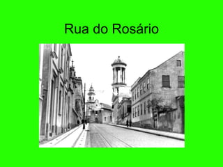 Rua do Ros ário 