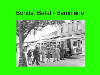 Bonde: Batel - Semin ário 