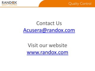 Contact Us
Acusera@randox.com
Visit our website
www.randox.com

 
