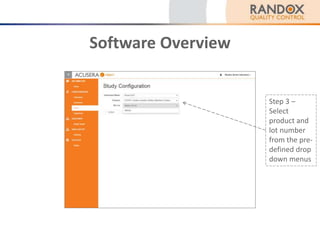 Software Overview
Step 3 –
Select
product and
lot number
from the pre-
defined drop
down menus
 