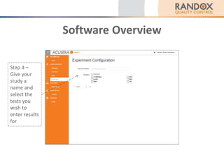 Software Overview
Step 4 –
Give your
study a
name and
select the
tests you
wish to
enter results
for
 