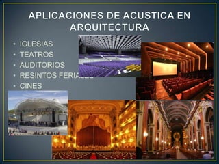 • IGLESIAS
• TEATROS
• AUDITORIOS
• RESINTOS FERIALES
• CINES
 