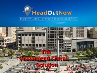 TheThe
Customized TravelCustomized Travel
SolutionSolution
 