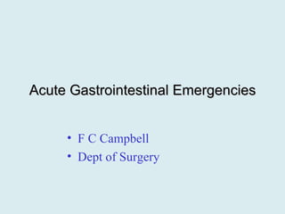 Acute Gastrointestinal Emergencies ,[object Object],[object Object]