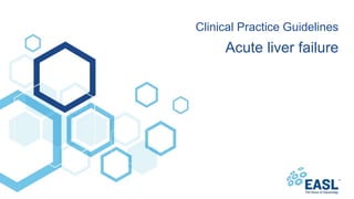 Acute liver failure
Clinical Practice Guidelines
 